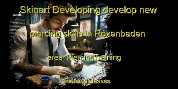 Skinart Developing develop new piercing skills in Roxenbaden area | PiercingTraining | PiercingClasses | SkinartTraining-Sweden