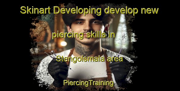 Skinart Developing develop new piercing skills in Stengolsmala area | #PiercingTraining #PiercingClasses #SkinartTraining-Sweden