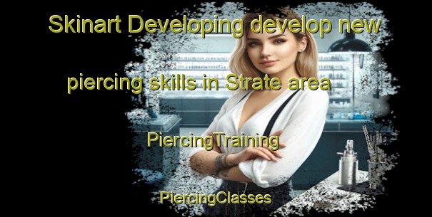 Skinart Developing develop new piercing skills in Strate area | #PiercingTraining #PiercingClasses #SkinartTraining-Sweden