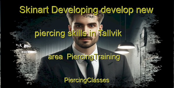 Skinart Developing develop new piercing skills in Tallvik area | #PiercingTraining #PiercingClasses #SkinartTraining-Sweden