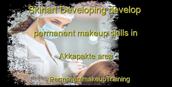 Skinart Developing develop permanent makeup skills in Akkapakte area | #PermanentmakeupTraining #PermanentmakeupClasses #SkinartTraining-Sweden