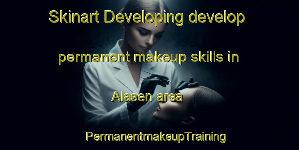 Skinart Developing develop permanent makeup skills in Alasen area | #PermanentmakeupTraining #PermanentmakeupClasses #SkinartTraining-Sweden