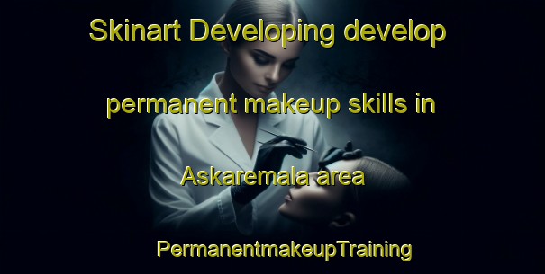 Skinart Developing develop permanent makeup skills in Askaremala area | #PermanentmakeupTraining #PermanentmakeupClasses #SkinartTraining-Sweden