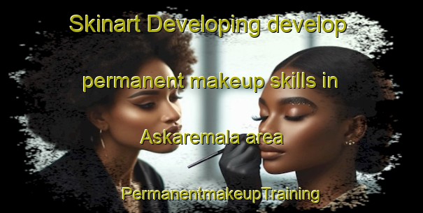 Skinart Developing develop permanent makeup skills in Askaremala area | #PermanentmakeupTraining #PermanentmakeupClasses #SkinartTraining-Sweden