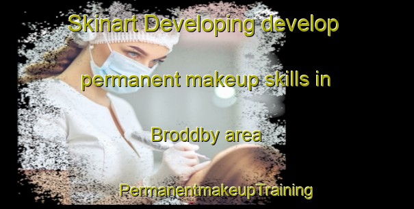 Skinart Developing develop permanent makeup skills in Broddby area | #PermanentmakeupTraining #PermanentmakeupClasses #SkinartTraining-Sweden