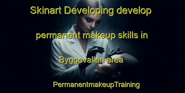 Skinart Developing develop permanent makeup skills in Byggevallen area | #PermanentmakeupTraining #PermanentmakeupClasses #SkinartTraining-Sweden