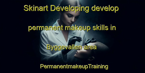 Skinart Developing develop permanent makeup skills in Byggevallen area | PermanentmakeupTraining | PermanentmakeupClasses | SkinartTraining-Sweden