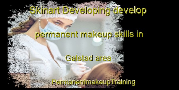 Skinart Developing develop permanent makeup skills in Galstad area | #PermanentmakeupTraining #PermanentmakeupClasses #SkinartTraining-Sweden