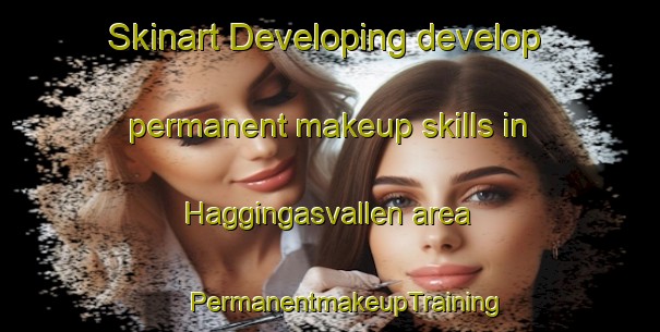 Skinart Developing develop permanent makeup skills in Haggingasvallen area | #PermanentmakeupTraining #PermanentmakeupClasses #SkinartTraining-Sweden