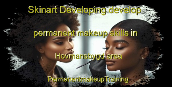 Skinart Developing develop permanent makeup skills in Hovmansbygd area | PermanentmakeupTraining | PermanentmakeupClasses | SkinartTraining-Sweden