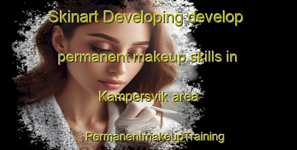 Skinart Developing develop permanent makeup skills in Kampersvik area | #PermanentmakeupTraining #PermanentmakeupClasses #SkinartTraining-Sweden