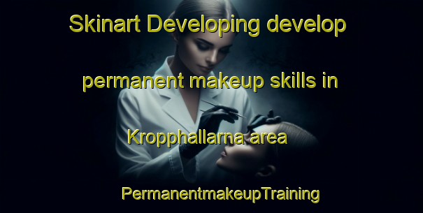 Skinart Developing develop permanent makeup skills in Kropphallarna area | #PermanentmakeupTraining #PermanentmakeupClasses #SkinartTraining-Sweden