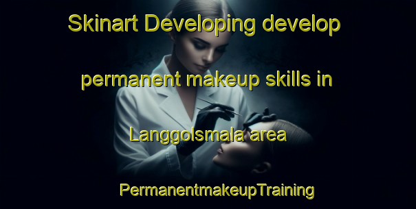 Skinart Developing develop permanent makeup skills in Langgolsmala area | #PermanentmakeupTraining #PermanentmakeupClasses #SkinartTraining-Sweden