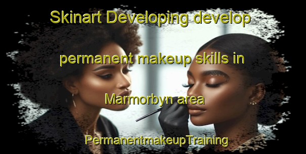 Skinart Developing develop permanent makeup skills in Marmorbyn area | PermanentmakeupTraining | PermanentmakeupClasses | SkinartTraining-Sweden