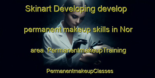 Skinart Developing develop permanent makeup skills in Nor area | PermanentmakeupTraining | PermanentmakeupClasses | SkinartTraining-Sweden