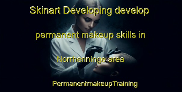 Skinart Developing develop permanent makeup skills in Norrhenninge area | #PermanentmakeupTraining #PermanentmakeupClasses #SkinartTraining-Sweden