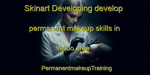 Skinart Developing develop permanent makeup skills in Vallbo area | PermanentmakeupTraining | PermanentmakeupClasses | SkinartTraining-Sweden