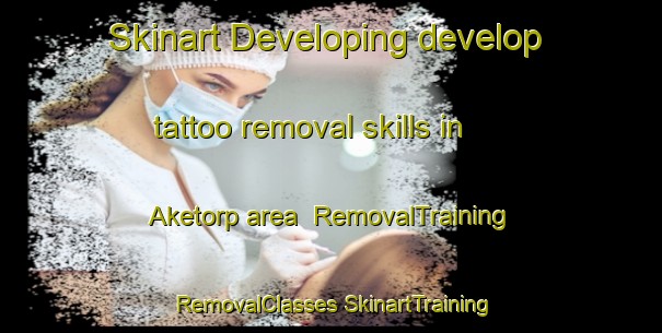 Skinart Developing develop tattoo removal skills in Aketorp area | #RemovalTraining #RemovalClasses #SkinartTraining-Sweden