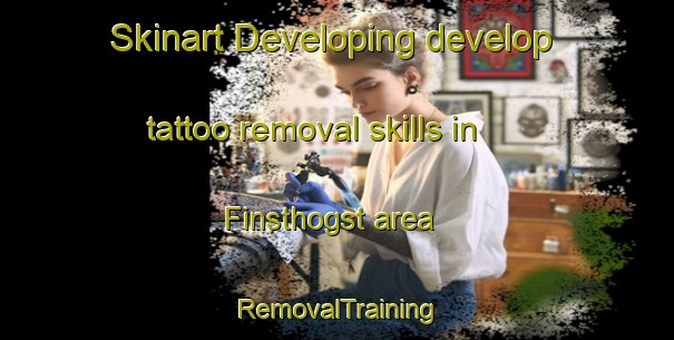 Skinart Developing develop tattoo removal skills in Finsthogst area | RemovalTraining | RemovalClasses | SkinartTraining-Sweden