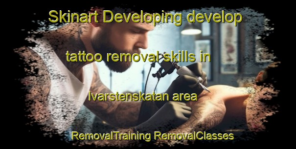 Skinart Developing develop tattoo removal skills in Ivarstenskatan area | #RemovalTraining #RemovalClasses #SkinartTraining-Sweden