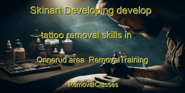 Skinart Developing develop tattoo removal skills in Onnerud area | RemovalTraining | RemovalClasses | SkinartTraining-Sweden