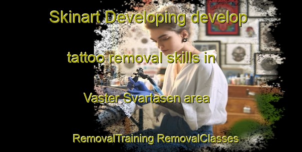 Skinart Developing develop tattoo removal skills in Vaster Svartasen area | #RemovalTraining #RemovalClasses #SkinartTraining-Sweden