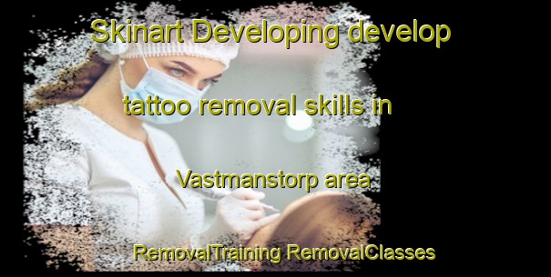 Skinart Developing develop tattoo removal skills in Vastmanstorp area | #RemovalTraining #RemovalClasses #SkinartTraining-Sweden