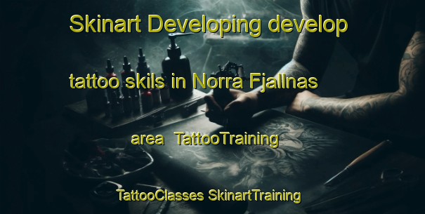 Skinart Developing develop tattoo skils in Norra Fjallnas area | #TattooTraining #TattooClasses #SkinartTraining-Sweden