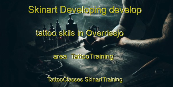 Skinart Developing develop tattoo skils in Overrissjo area | #TattooTraining #TattooClasses #SkinartTraining-Sweden