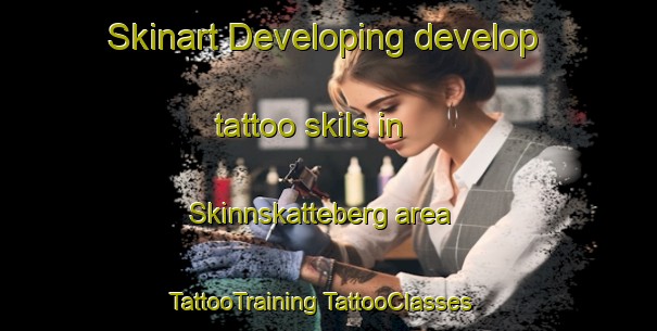 Skinart Developing develop tattoo skils in Skinnskatteberg area | #TattooTraining #TattooClasses #SkinartTraining-Sweden