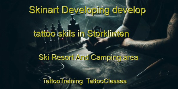 Skinart Developing develop tattoo skils in Storklinten Ski Resort And Camping area | TattooTraining | TattooClasses | SkinartTraining-Sweden