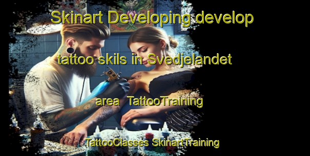 Skinart Developing develop tattoo skils in Svedjelandet area | #TattooTraining #TattooClasses #SkinartTraining-Sweden