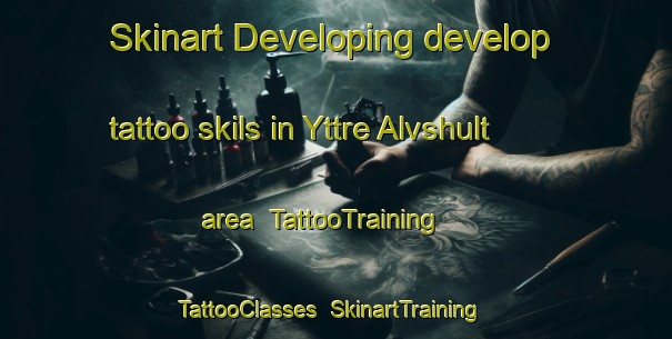 Skinart Developing develop tattoo skils in Yttre Alvshult area | TattooTraining | TattooClasses | SkinartTraining-Sweden