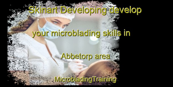 Skinart Developing develop your microblading skills in Abbetorp area | #MicrobladingTraining #MicrobladingClasses #SkinartTraining-Sweden