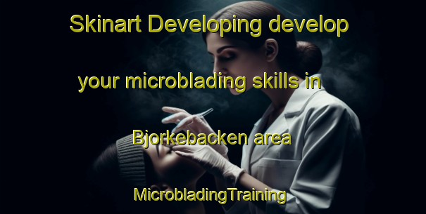 Skinart Developing develop your microblading skills in Bjorkebacken area | #MicrobladingTraining #MicrobladingClasses #SkinartTraining-Sweden