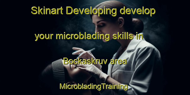 Skinart Developing develop your microblading skills in Bockaskruv area | #MicrobladingTraining #MicrobladingClasses #SkinartTraining-Sweden