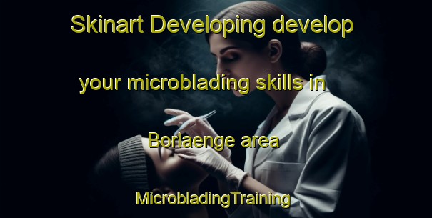 Skinart Developing develop your microblading skills in Borlaenge area | #MicrobladingTraining #MicrobladingClasses #SkinartTraining-Sweden