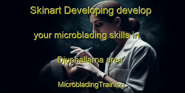 Skinart Developing develop your microblading skills in Djuphallarna area | #MicrobladingTraining #MicrobladingClasses #SkinartTraining-Sweden