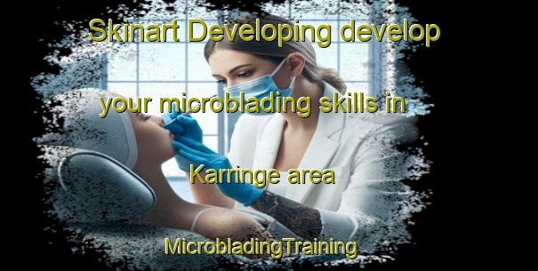 Skinart Developing develop your microblading skills in Karringe area | MicrobladingTraining | MicrobladingClasses | SkinartTraining-Sweden