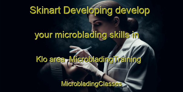 Skinart Developing develop your microblading skills in Klo area | #MicrobladingTraining #MicrobladingClasses #SkinartTraining-Sweden