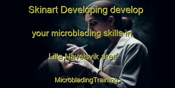 Skinart Developing develop your microblading skills in Lilla Navelsvik area | #MicrobladingTraining #MicrobladingClasses #SkinartTraining-Sweden