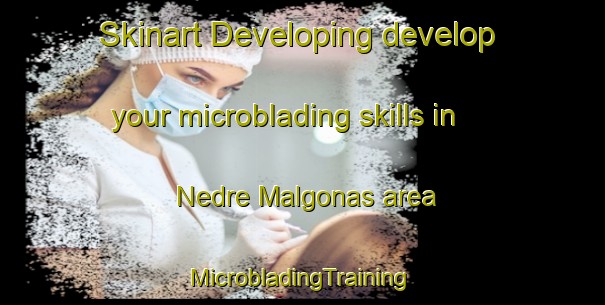 Skinart Developing develop your microblading skills in Nedre Malgonas area | #MicrobladingTraining #MicrobladingClasses #SkinartTraining-Sweden