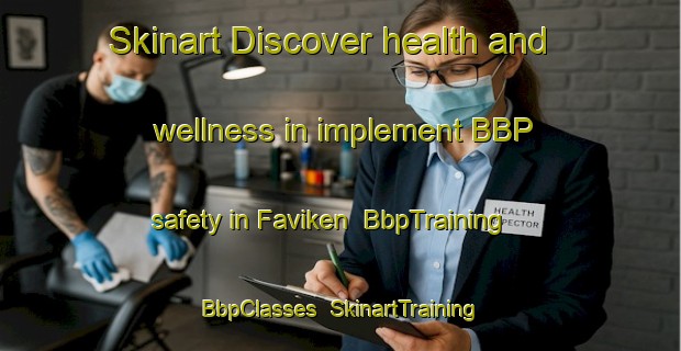 Skinart Discover health and wellness in implement BBP safety in Faviken | BbpTraining | BbpClasses | SkinartTraining-Sweden