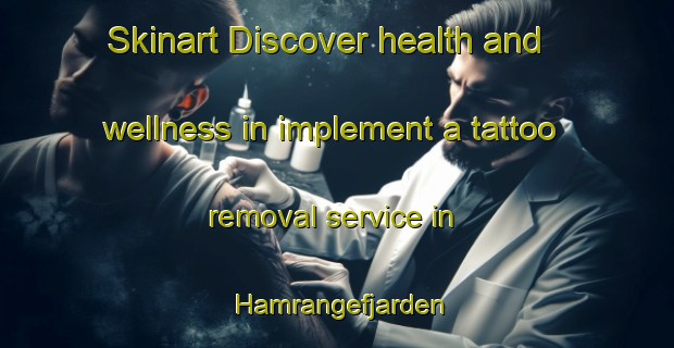Skinart Discover health and wellness in implement a tattoo removal service in Hamrangefjarden | RemovalTraining | RemovalClasses | SkinartTraining-Sweden