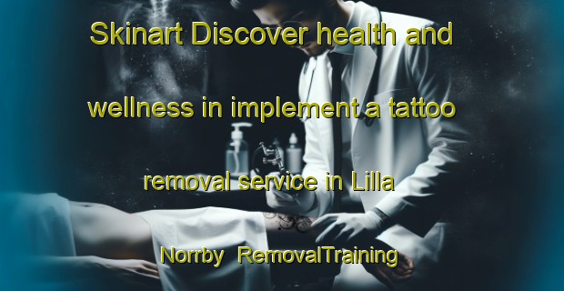 Skinart Discover health and wellness in implement a tattoo removal service in Lilla Norrby | RemovalTraining | RemovalClasses | SkinartTraining-Sweden