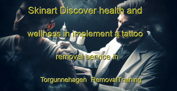 Skinart Discover health and wellness in implement a tattoo removal service in Torgunnehagen | RemovalTraining | RemovalClasses | SkinartTraining-Sweden