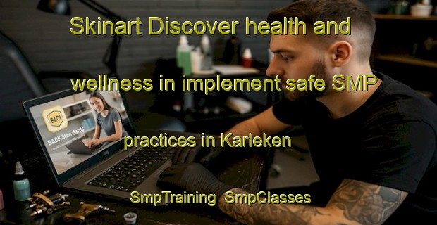 Skinart Discover health and wellness in implement safe SMP practices in Karleken | SmpTraining | SmpClasses | SkinartTraining-Sweden