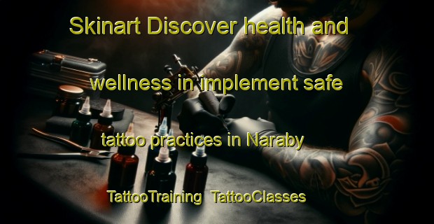 Skinart Discover health and wellness in implement safe tattoo practices in Naraby | TattooTraining | TattooClasses | SkinartTraining-Sweden