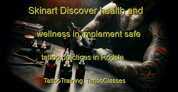 Skinart Discover health and wellness in implement safe tattoo practices in Rodsle | TattooTraining | TattooClasses | SkinartTraining-Sweden