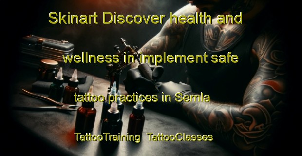 Skinart Discover health and wellness in implement safe tattoo practices in Semla | TattooTraining | TattooClasses | SkinartTraining-Sweden